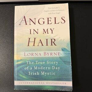 Angels in My Hair: The True Story of a Modern-Day Irish Mystic By Lorna Byrne